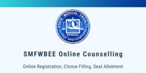 Smfwbee Counselling 2025 Registration, WB Paramedical Counselling, Choice Filling