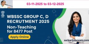 WBSSC Group C, D Recruitment 2025 : 8478 মোট শুন্যপদে গুরুপ সি ও গুরুপ ডি পদে নিয়োগ