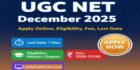 UGC NET December 2025 Notification out Apply Online Now, Eligibility, Fee, Last Date