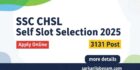 SSC CHSL Self Slot Selection 2025 Apply Online for 3131 Post LDC, JSA & DEO