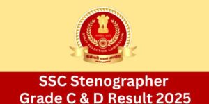 SSC Stenographer Result 2025, Check Grade C & D Cut Off Marks, Merit List