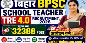 Bihar BPSC School Teacher TRE 4.0 Recruitment 2026 Online Form for 32388 Post